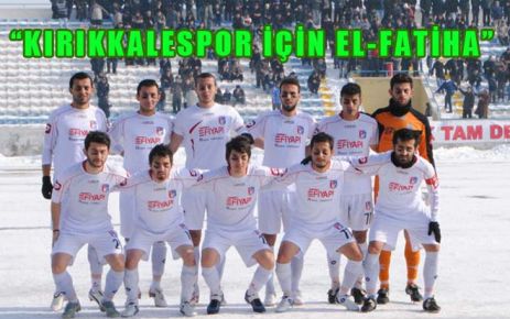 ?KIRIKKALESPOR İÇİN EL-FATİHA?