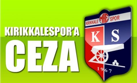 KIRIKKALESPOR?A CEZA