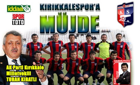 KIRIKKALESPOR?A MÜJDE
