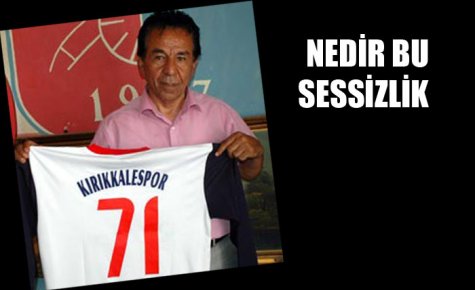 KIRIKKALESPOR?DA NEDİR BU SESSİZLİK?