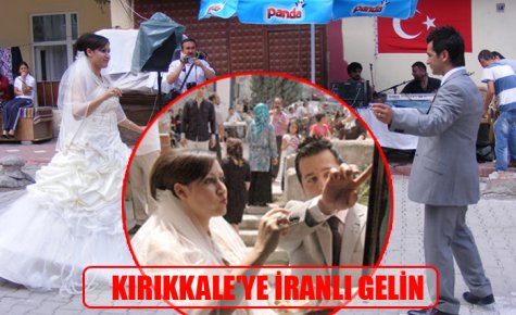 KIRIKKALE`YE İRANLI GELİN