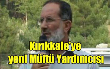 Kırıkkale?ye yeni Müftü Yardımcısı