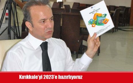 Kırıkkale?yi 2023?e hazırlıyoruz 