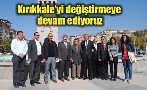 Kırıkkale?yi değiştirmeye devam ediyoruz