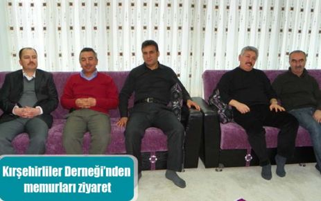 Kırşehirliler Derneği?nden memurları ziyaret