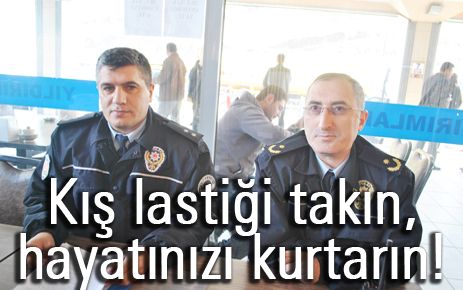 Kış lastiği takın, hayatınızı kurtarın