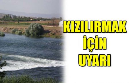 Kızılırmak için uyarı 