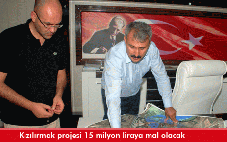 Kızılırmak projesi 15 milyon liraya mal olacak
