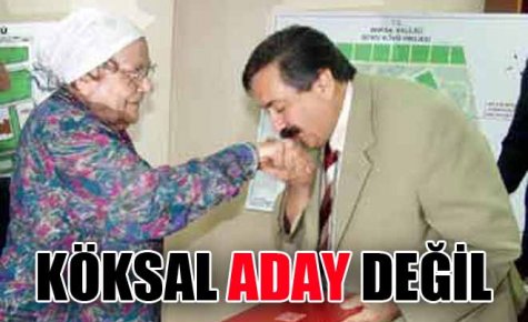 KÖKSAL ADAY ADAYLIKTAN VAZGEÇTİ