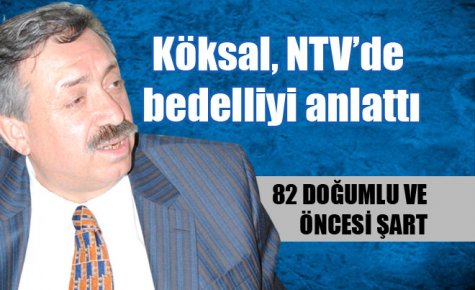 Köksal, bedelliyi anlattı