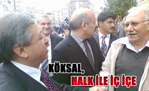 KÖKSAL, HALK İLE İÇ İÇE
