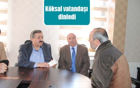 Köksal vatandaşı dinledi