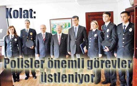 Kolat: Polisler önemli görev üstleniyor