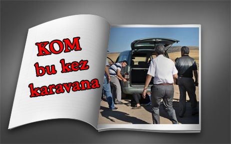 KOM bu kez karavana