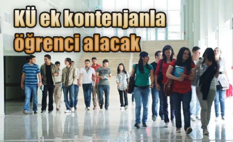 KÜ ek kontenjanla öğrenci alacak 