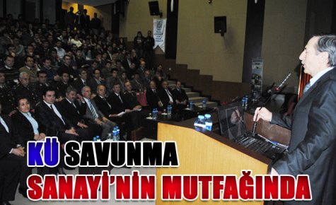 KÜ SAVUNMA SANAYİ?NİN MUTFAĞINDA