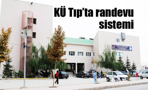 KÜ Tıp?ta randevu sistemi