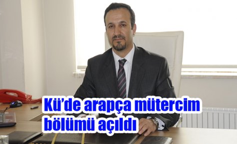 KÜ?DE ARAPÇA MÜTERCİM TERCÜMANLIK BÖLÜMÜ AÇILDI