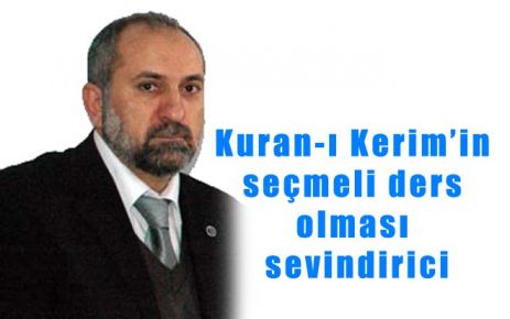Kuran-ı Kerim?in seçmeli ders olması sevindirici 