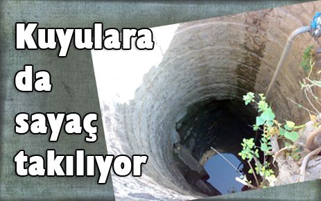 Kuyulara sayaç takılıyor
