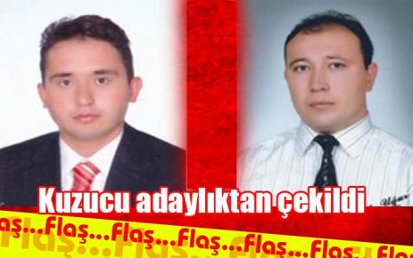 Kuzucu adaylıktan çekildi 