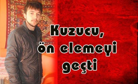 Kuzucu, ön elemeyi geçti 
