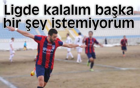 Ligde kalalım başka bir şey istemiyorum
