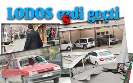 Lodos, ezdi geçti