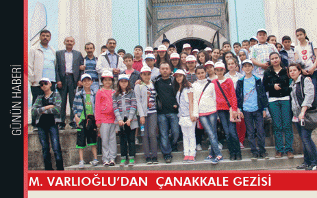 M. Varlıoğlu?dan Çanakkale Gezisi