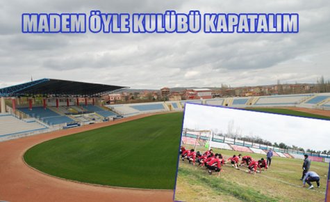 MADEM ÖYLE KULÜBÜ KAPATALIM