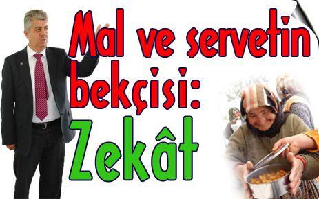 Mal ve servetin bekçisi: Zekât