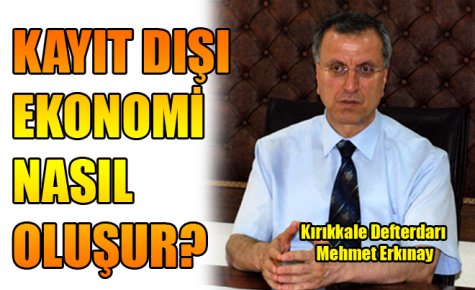 MALİ BELGELER ALINMAZSA KAYIT DIŞI EKONOMİ OLUŞUR 