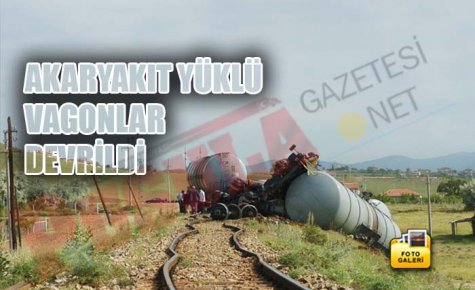 MOTORİN YÜKLÜ VAGONLAR RAYDAN ÇIKARAK, DEVRİLDİ
