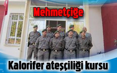  Mehmetçiğe Kalorifer Ateşçiliği Kursu