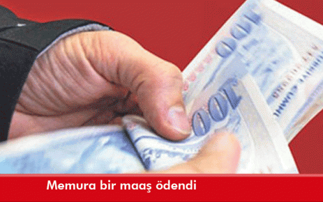 Memura bir maaş ödendi