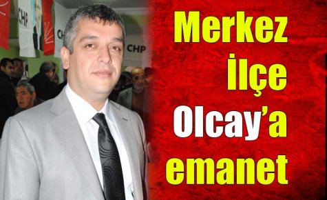 Merkez İlçe Olcay?a emanet