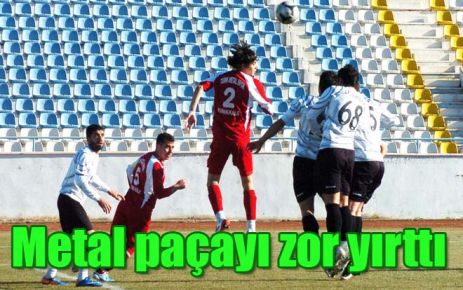 Metal paçayı zor yırttı