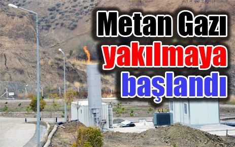 Metan gazı yakılmaya başlandı