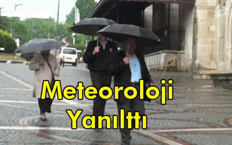 Meteoroloji Yanılttı 