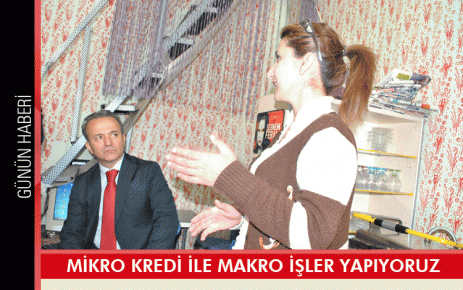 Mikro kredi ile makro işler yapıyoruz