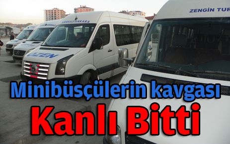 Minibüsçülerin yolcu kavgası kanlı bitti