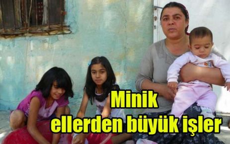 Minik ellerden büyük işler