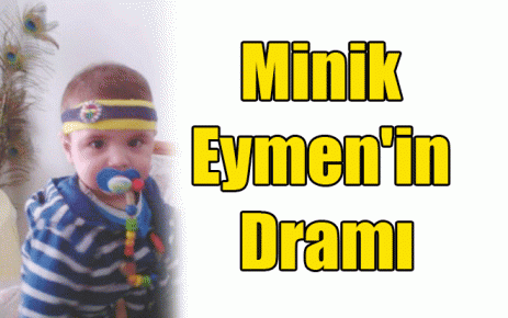 Minik Eymen`in Dramı