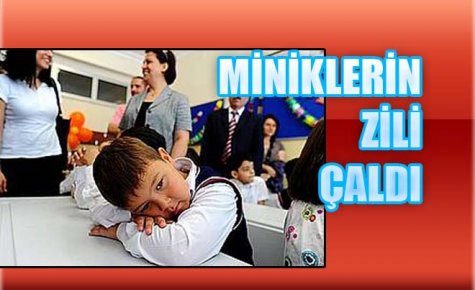 MİNİKLERİN ZİLİ ÇALDI