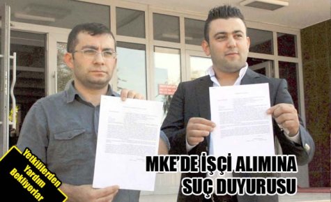 MKE?DE İŞÇİ ALIMINA SUÇ DUYURUSU