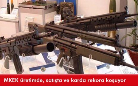 MKEK üretimde, satışta ve karda rekora koşuyor 