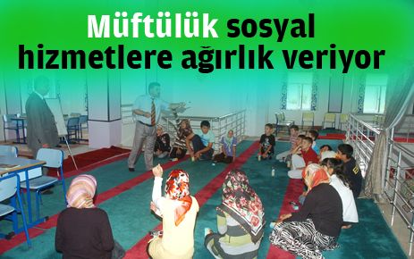 Müftülük sosyal hizmetlere ağırlık veriyor