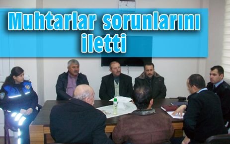 Muhtarlar polislere sorunlarını iletti