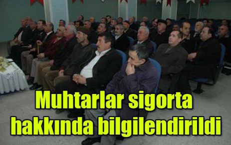 Muhtarlar sigorta hakkında bilgilendirildi 