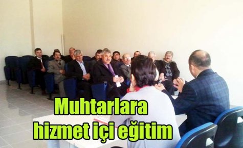 Muhtarlara hizmet içi eğitim 
